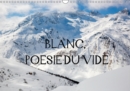 BLANC, POESIE DU VIDE 2019 : Blanc-silence, solitude, secret. La neige qui derobe les couleurs et les formes et nous rend des espaces infinis. - Book