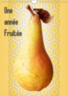 Une annee fruitee 2019 : Un fruit pour chaque mois de l'annee... de quoi mettre en appetit ! - Book