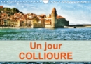 Un jour COLLIOURE 2019 : Une journee passee dans le village de Collioure sur la cote du Roussilon - Book