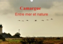 Camargue Entre mer et nature 2019 : Au c ur de la Camargue, entre mer et marais salants. - Book