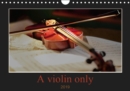 A violin only 2019 : Thirteen wonderful photos of a violin. For those who love this beautiful instrument - Book