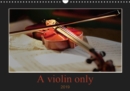 A violin only 2019 : Thirteen wonderful photos of a violin. For those who love this beautiful instrument - Book