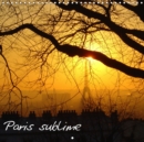 Paris sublime 2019 : Calendrier avec des photos sublimes de Paris - Book