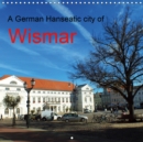 A German Hanseatic city of Wismar 2019 : Wismar the pearl of the Baltic Sea, medieval architecture and friendly people is the Hanseatic city. - Book