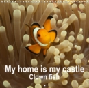 My home is my castle - Clown fish 2019 : This clown fish calendar is the most colourful spectacle for the year. - Book
