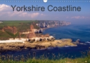 Yorkshire Coastline 2019 : From Spurn Peninsula to Robin Hoods Bay, The Yorkshire Coast in Colour. - Book