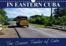 IN EASTERN CUBA-The Classic Trucks of Cuba 2019 : 12 vehicles on the roads in eastern Cuba - Book