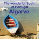 The Wonderful South of Portugal Algarve 2019 : Nice Impressions from the Algarve in the square - Book
