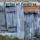 Portes et fenetres 2019 : On ne les remarque presque plus, pourtant il y en a de toutes les formes, de toutes les couleurs mais pourrions-nous nous en passer ? - Book