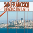 SAN FRANCISCO Gorgeous Highlights 2019 : Unique impressions of famous sights and places - Book