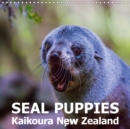 Seal Puppies, Kaikoura New Zealand 2019 : This high-quality photo calendar shows cute seal pups in their natural environment. - Book