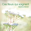 Ces fleurs qui soignent 2019 : Quelques plantes medicinales - Book