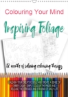 Colouring Your Mind - Inspiring Foliage 2019 : 12 months of relaxing colouring therapy - Book