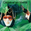 Carnaval en liberte 2019 : Les grands carnavals du monde, magiques et endiables - Book