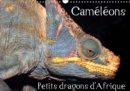 Cameleons - Petits dragons d'Afrique. 2019 : Douze portraits extraordinaires des plus surprenantes especes de cameleons. - Book