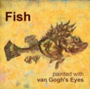 Fish painted with van Gogh's Eyes 2019 : Fish painted with van Gogh's Eyes, Monthly wallcalendar, 14 pages, Square 12 inch - Book