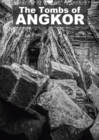 The Tombs of Angkor 2019 : Enter into the temples and tombs of Angkor - Book