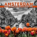 AMSTERDAM Even attractive on a cloudy day 2019 : Flair of a unique town - Book