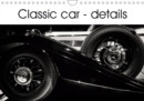 Classic car - details 2019 : Discover the oldies but goldies era of retro cars in this 12 black and white image calendar. - Book
