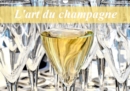 L'art du champagne 2019 : L'univers du champagne - Book