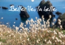 Belle-Ile, la belle 2019 : Belle-Ile-en-Mer, une ile nature, naturelle, preservee. Des petites criques, des plages, des rochers, de la flore, un enchantement. - Book