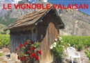 LE VIGNOBLE VALAISAN 2019 : Le vignoble valaisan, un terroir qui merite d'etre connu, dans le monde entier. - Book