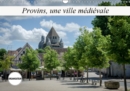 Provins, une ville medievale 2019 : Promenade dans les murs d'une vieille ville - Book