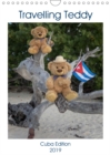 Travelling Teddy Cuba Edition 2019 2019 : A monthly calendar with amazing pictures of a Teddy Bear on his Travel through Cuba - Book