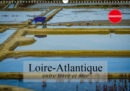 Loire-Atlantique, entre terre et mer 2019 : Paysages de Loire-Atlantique - Book