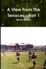 A View from the Terraces - Part 1 - Book