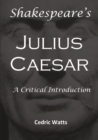 Shakespeare’s 'Julius Caesar': A Critical Introduction - Book