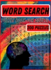 Word Search Puzzle Book for Adults : Amazing Word Search Books for Adults Large Print- The Big Book of Word Search with 200 Puzzles, Word Search Book, Adults with a Huge Supply of Puzzles - Book