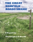 THE Great Norfolk Roads Shame A Report by - Book