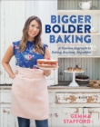 Bigger Bolder Baking : A Fearless Approach to Baking Anytime, Anywhere - eBook