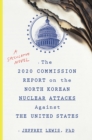 The 2020 Commission Report On The North Korean Nuclear Attacks Against The U.s. : A Speculative Novel - Book