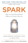 Spark : How to Lead Yourself and Others to Greater Success - Book