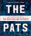 The Pats : An Illustrated History of the New England Patriots - Glenn Stout