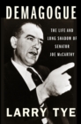 Demagogue: The Life and Long Shadow of Senator Joe McCarthy - Book