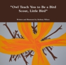 "Owl Teach You to be a Bird Scout, Little Bird" - Book