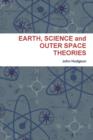 Earth, Science and Outer Space Theories - Book