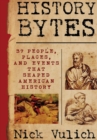 History Bytes: 37 People, Places, and Events That Shaped American History - Book