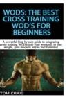 Wod's: the Best Cross Training Wods for Beginner - Book