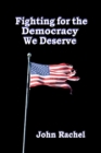 Fighting for the Democracy We Deserve - Book
