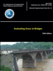 Evaluating Scour at Bridges - Fifth Edition (Hydraulic Engineering Circular No. 18) - Book