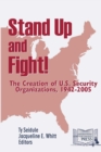 Stand Up and Fight! the Creation of U.S. Security Organizations, 1942-2005 - Book