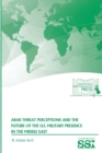 Arab Threat Perceptions and the Future of the U.S. Military Presence in the Middle East - Book