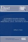 Autonomous Weapon Systems: A Brief Survey of Developmental, Operational, Legal, and Ethical Issues - Book