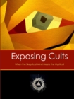 Exposing Cults: When the Skeptical Mind Meets the Mystical - Book