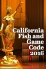 California Fish and Game Code 2016 - Book