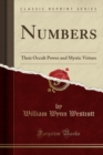 Numbers Their Occult Power and Mystic Virtues (Classic Reprint) - Book